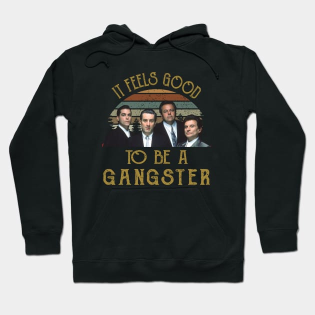 Vintage It Feels Good To Be A Gangster Hoodie by Tracy Daum